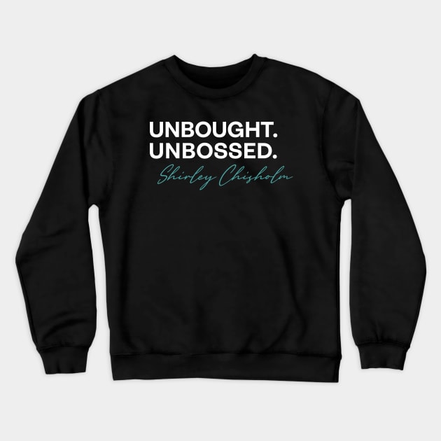 shirley chisholm unbought and unbossed Crewneck Sweatshirt by Pharmacy Tech Gifts